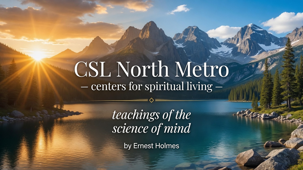 CSL North Metro — teachings of the Science of Mind by Ernest Holmes, over a mountain lake at sunset